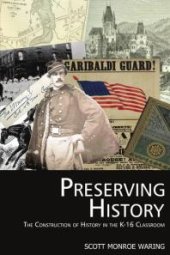 book Preserving History: The Construction of History in the K-16 Classroom