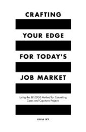 book Crafting Your Edge for Today's Job Market: Using the BE-EDGE Method for Consulting Cases and Capstone Projects