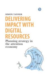 book Delivering Impact with Digital Resources: Planning your strategy in the attention economy