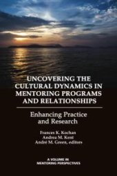 book Uncovering the Cultural Dynamics in Mentoring Programs and Relationships: Enhancing Practice and Research