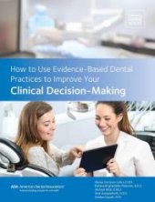 book How to Use Evidence-Based Dental Practices to Improve Clinical Decision-Making