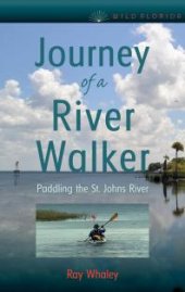 book Journey of a River Walker: Paddling the St. Johns River