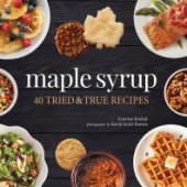 book Maple Syrup: 40 Tried and True Recipes