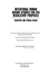 book Intentional Human Dosing Studies for EPA Regulatory Purposes: Scientific and Ethical Issues