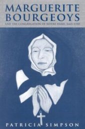 book Marguerite Bourgeoys and the Congregation of Notre Dame, 1665-1700