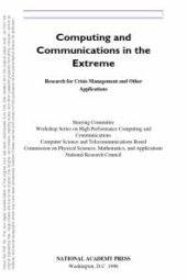 book Computing and Communications in the Extreme: Research for Crisis Management and Other Applications