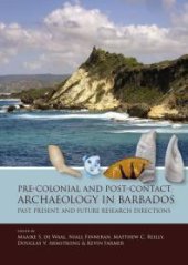 book Pre-Colonial and Post-Contact Archaeology in Barbados: Past, Present, and Future Research Directions