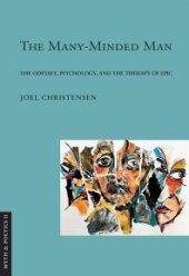 book The Many-Minded Man: The "Odyssey," Psychology, and the Therapy of Epic