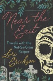 book Near the Exit: Travels with the Not-So-Grim Reaper