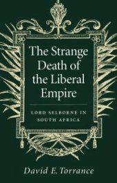 book Strange Death of the Liberal Empire: Lord Selborne in South Africa