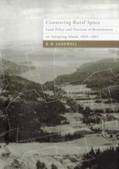 book Contesting Rural Space: Land Policy and Practices of Resettlement on Saltspring Island, 1859-1891