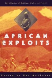 book African Exploits: The Diaries of William Stairs, 1887-1892