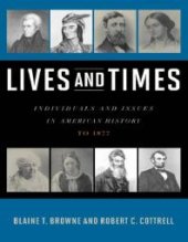 book Lives and Times: Individuals and Issues in American History: To 1877