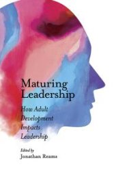 book Maturing Leadership: How Adult Development Impacts Leadership