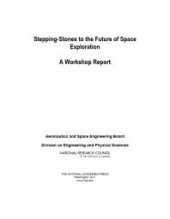 book Stepping-Stones to the Future of Space Exploration: A Workshop Report