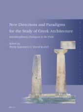 book New Directions and Paradigms for the Study of Greek Architecture: Interdisciplinary Dialogues in the Field