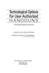 book Technological Options for User-Authorized Handguns: A Technology-Readiness Assessment