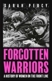 book Forgotten Warriors: A History of Women on the Front Line