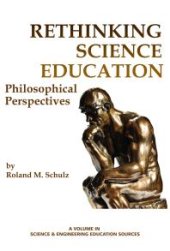 book Rethinking Science Education: Philosophical Perspectives