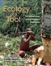 book Ecology of a Tool: The Ground Stone Axes of Irian Jaya (Indonesia)