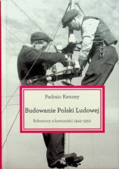 book Budowanie Polski Ludowej. Robotnicy a komuniści 1945-1950