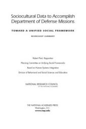 book Sociocultural Data to Accomplish Department of Defense Missions: Toward a Unified Social Framework: Workshop Summary