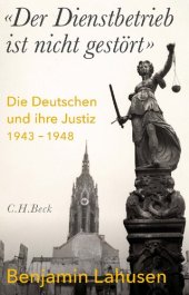 book «Der Dienstbetrieb ist nicht gestört» Die Deutschen und ihre Justiz 1943–1948