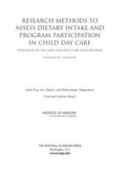 book Research Methods to Assess Dietary Intake and Program Participation in Child Day Care: Application to the Child and Adult Care Food Program: Workshop Summary