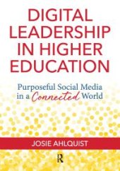 book Digital Leadership in Higher Education: Purposeful Social Media in a Connected World