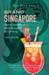 book Brand Singapore (Third Edition): Nation Branding in a World Disrupted by Covid-19