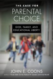 book The Case for Parental Choice: God, Family, and Educational Liberty