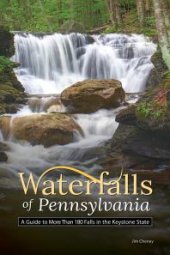 book Waterfalls of Pennsylvania: A Guide to More Than 180 Falls in the Keystone State