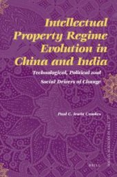 book Intellectual Property Regime Evolution in China and India: Technological, Political and Social Drivers of Change