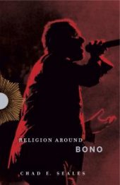 book Religion Around Bono: Evangelical Enchantment and Neoliberal Capitalism