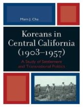 book Koreans in Central California (1903-1957): A Study of Settlement and Transnational Politics