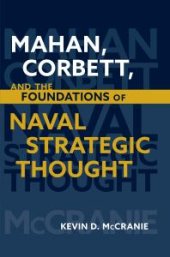 book Mahan, Corbett, and the Foundations of Naval Strategic Thought