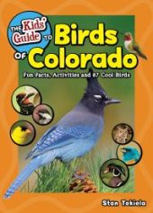 book The Kids' Guide to Birds of Colorado: Fun Facts, Activities and 87 Cool Birds