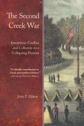 book The Second Creek War: Interethnic Conflict and Collusion on a Collapsing Frontier