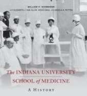 book The Indiana University School of Medicine: A History