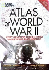 book Atlas of World War II: History's Greatest Conflict Revealed Through Rare Wartime Maps and New Cartography