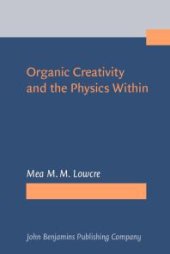 book Organic Creativity and the Physics Within