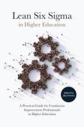 book Lean Six Sigma in Higher Education: A Practical Guide for Continuous Improvement Professionals in Higher Education