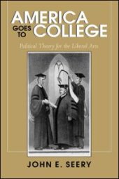 book America Goes to College: Political Theory for the Liberal Arts