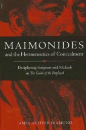 book Maimonides and the Hermeneutics of Concealment: Deciphering Scripture and Midrash in the Guide of the Perplexed