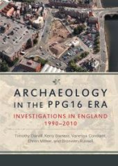 book Archaeology in the PPG16 Era: Investigations in England 1990-2010