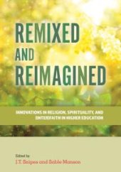 book Remixed and Reimagined: Innovations in Religion, Spirituality, and (Inter)Faith in Higher Education