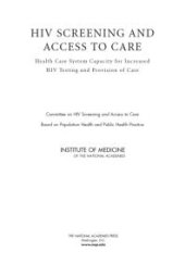 book HIV Screening and Access to Care: Health Care System Capacity for Increased HIV Testing and Provision of Care