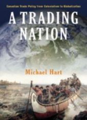 book A Trading Nation: Canadian Trade Policy from Colonialism to Globalization