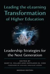 book Leading the ELearning Transformation of Higher Education: Leadership Strategies for the Next Generation