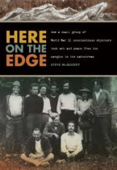 book Here on the Edge: How a Small Group of World War II Conscientious Objectors Took Art and Peace from the Margins to the Mainstream